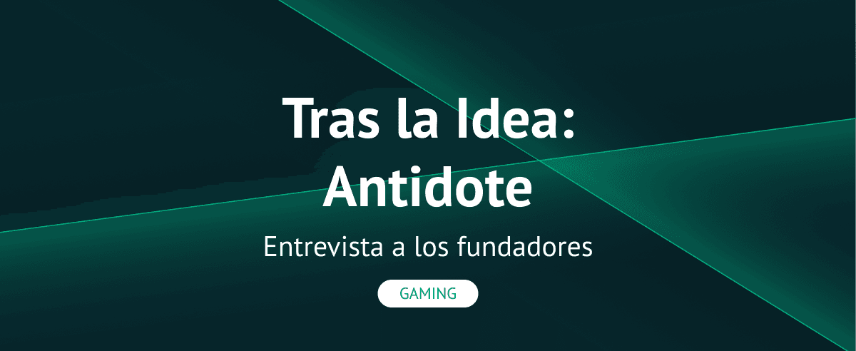 Tras la idea: entrevista a los fundadores de Antidote